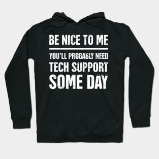 Be Nice To Me - Funny IT Tech Support Quote Hoodie